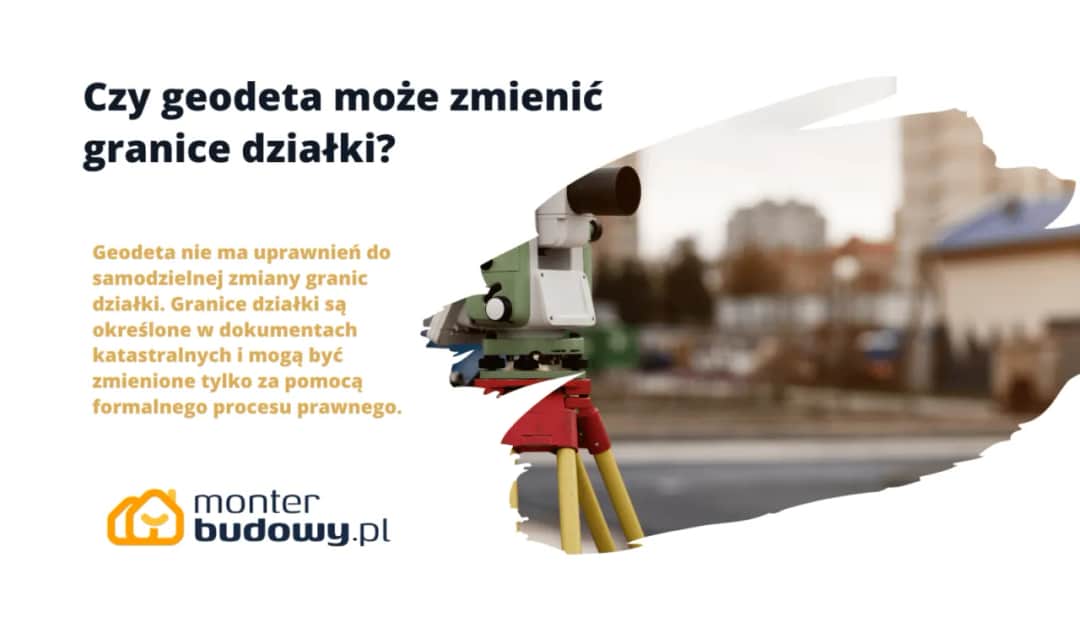 Czy geodeta może zmienić granice działki? Wyjaśniamy!